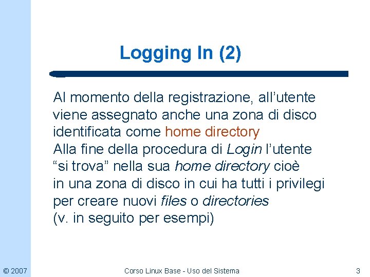 Logging In (2) Al momento della registrazione, all’utente viene assegnato anche una zona di