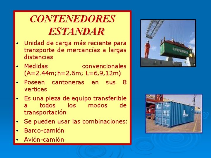 CONTENEDORES ESTANDAR • Unidad de carga más reciente para transporte de mercancías a largas