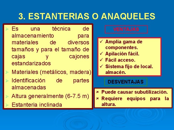 3. ESTANTERIAS O ANAQUELES Es una técnica de VENTAJAS almacenamiento para ü Amplia gama