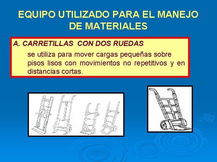 EQUIPO UTILIZADO PARA EL MANEJO DE MATERIALES A. CARRETILLAS CON DOS RUEDAS se utiliza