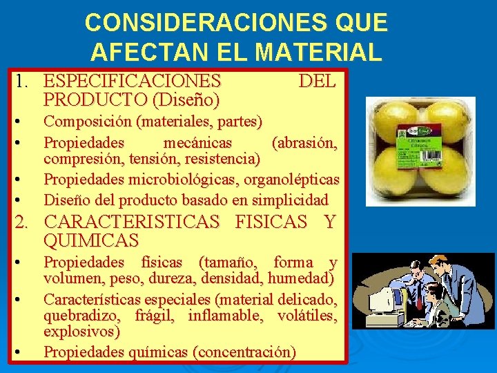 CONSIDERACIONES QUE AFECTAN EL MATERIAL 1. ESPECIFICACIONES PRODUCTO (Diseño) • • DEL Composición (materiales,