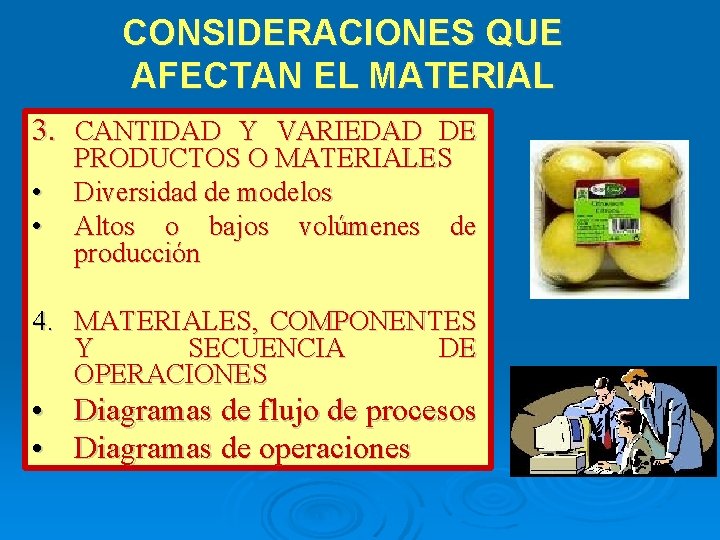 CONSIDERACIONES QUE AFECTAN EL MATERIAL 3. CANTIDAD Y VARIEDAD DE • • PRODUCTOS O