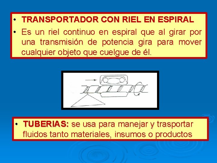  • TRANSPORTADOR CON RIEL EN ESPIRAL • Es un riel continuo en espiral