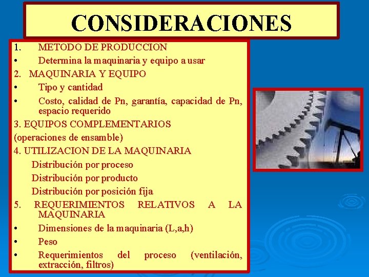 CONSIDERACIONES 1. METODO DE PRODUCCION • Determina la maquinaria y equipo a usar 2.
