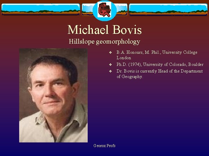 Michael Bovis Hillslope geomorphology v v v Georox Profs B. A. Honours, M. Phil.