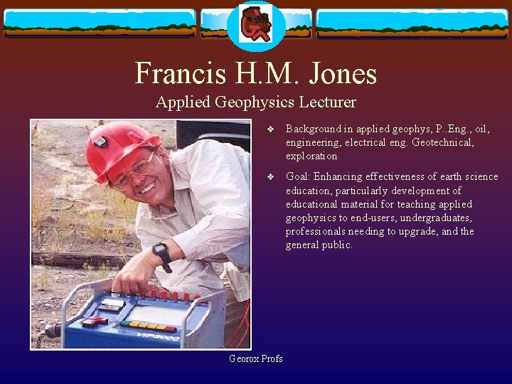 Francis H. M. Jones Applied Geophysics Lecturer v Background in applied geophys, P. .