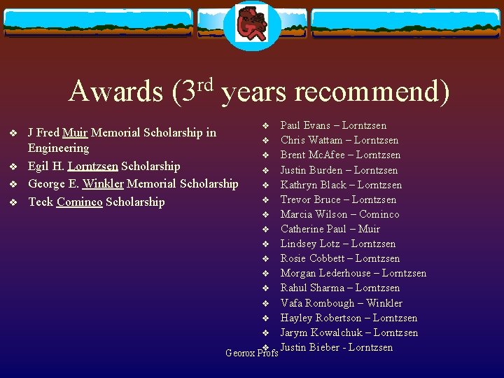 Awards (3 rd years recommend) v v J Fred Muir Memorial Scholarship in Engineering