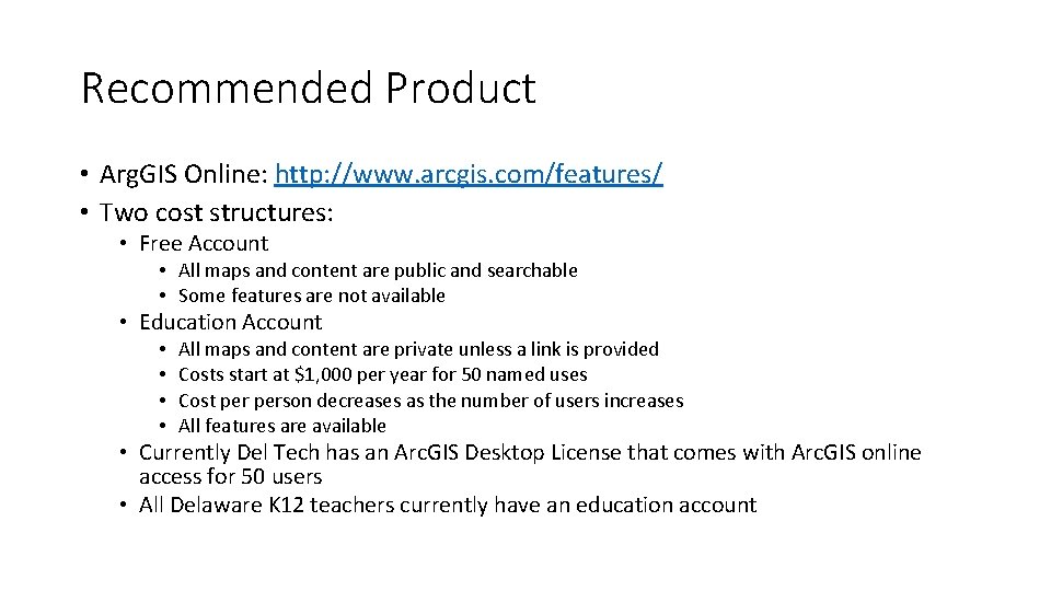 Recommended Product • Arg. GIS Online: http: //www. arcgis. com/features/ • Two cost structures: