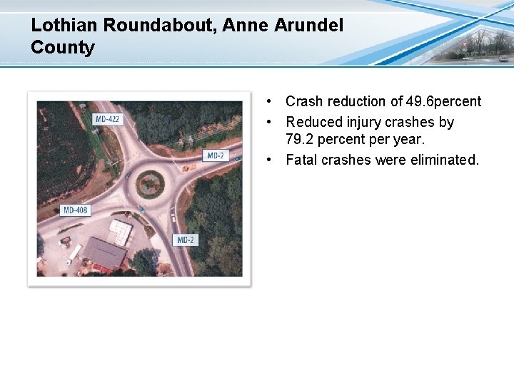 Lothian Roundabout, Anne Arundel County • Crash reduction of 49. 6 percent • Reduced