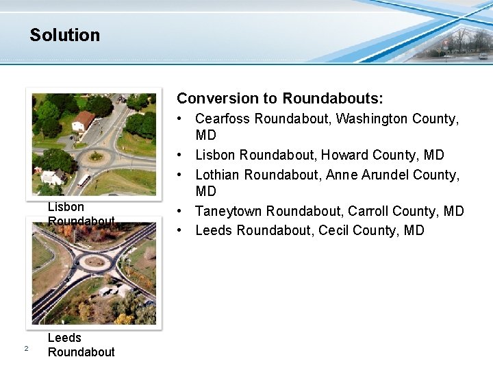 Solution Conversion to Roundabouts: Lisbon Roundabout 2 Leeds Roundabout • Cearfoss Roundabout, Washington County,