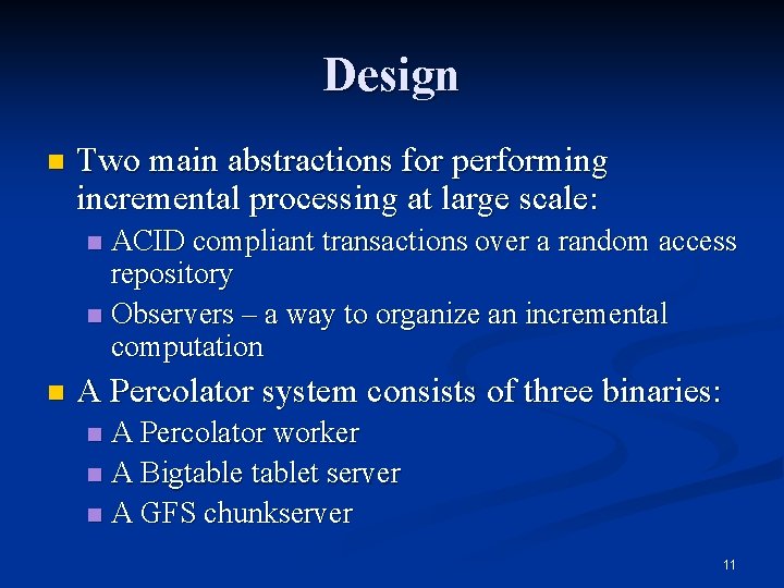 Design n Two main abstractions for performing incremental processing at large scale: ACID compliant