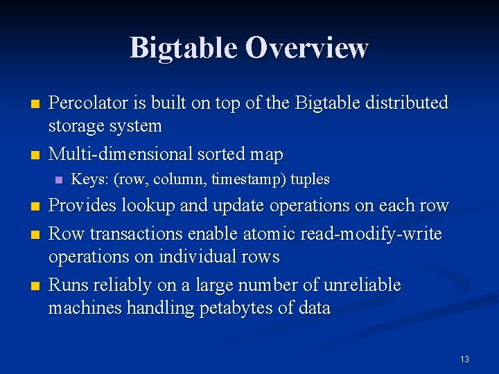 Bigtable Overview n n Percolator is built on top of the Bigtable distributed storage