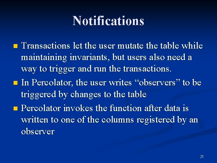 Notifications Transactions let the user mutate the table while maintaining invariants, but users also