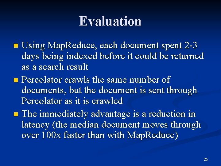 Evaluation Using Map. Reduce, each document spent 2 -3 days being indexed before it