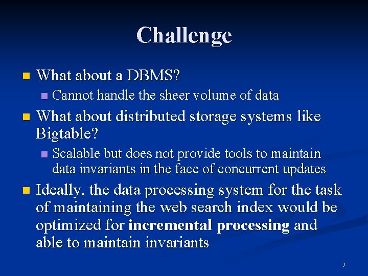 Challenge n What about a DBMS? n n What about distributed storage systems like