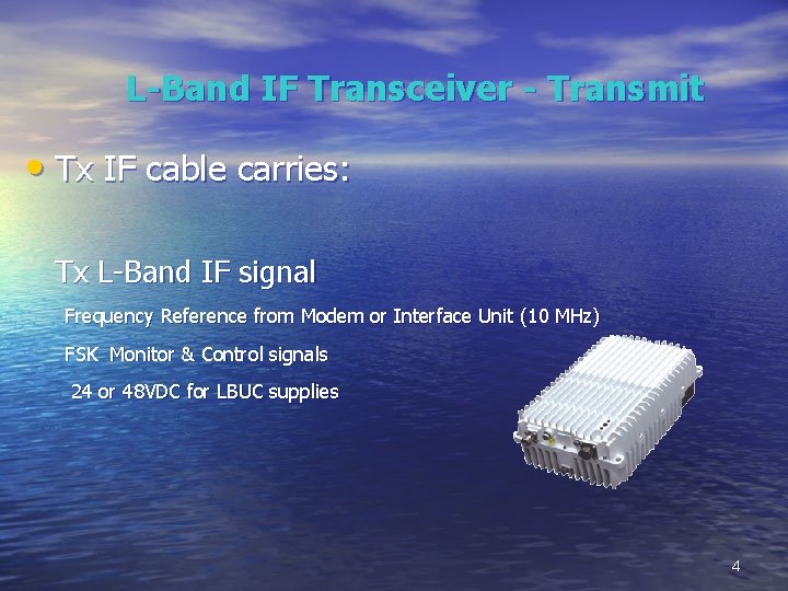 L-Band IF Transceiver - Transmit • Tx IF cable carries: Tx L-Band IF signal