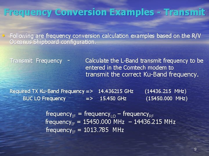 Frequency Conversion Examples - Transmit • Following are frequency conversion calculation examples based on