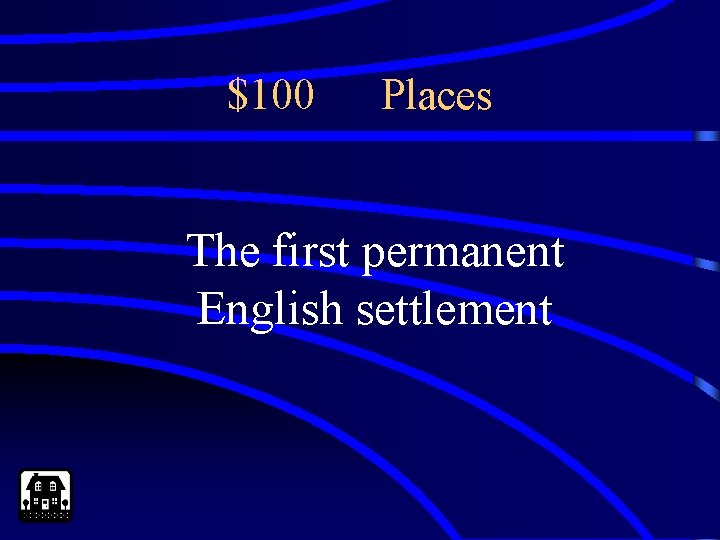 $100 Places The first permanent English settlement 