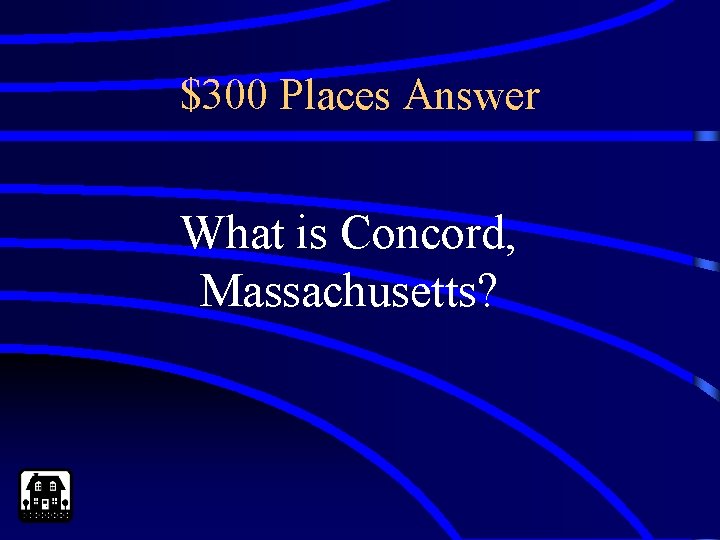 $300 Places Answer What is Concord, Massachusetts? 