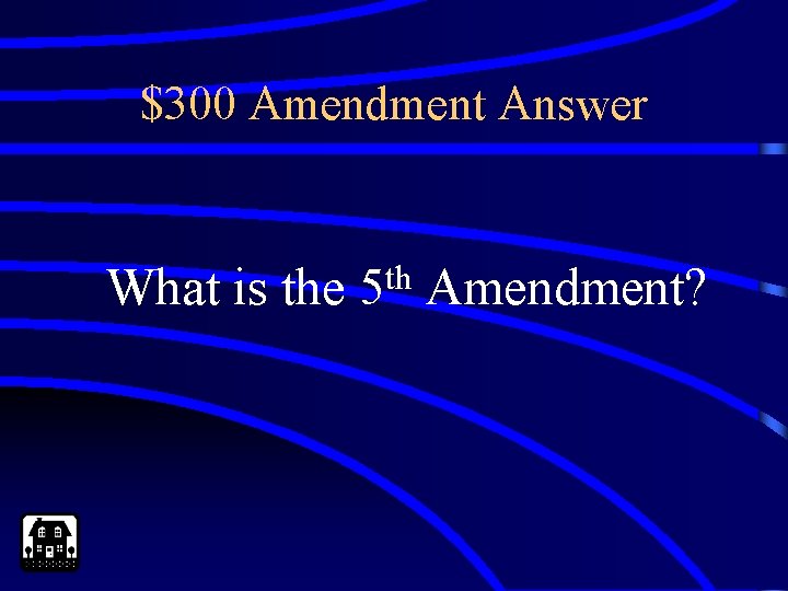$300 Amendment Answer What is the th 5 Amendment? 