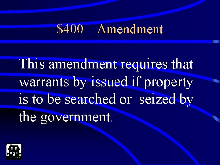 $400 Amendment This amendment requires that warrants by issued if property is to be