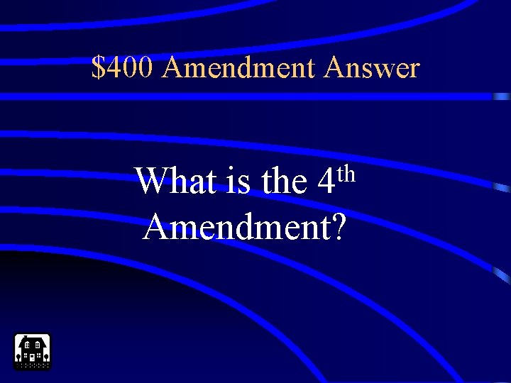 $400 Amendment Answer th 4 What is the Amendment? 