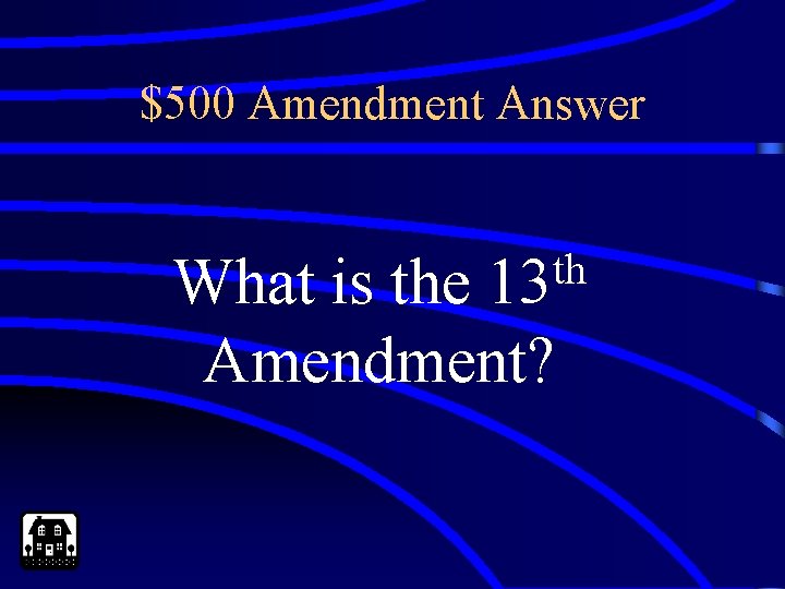 $500 Amendment Answer th 13 What is the Amendment? 