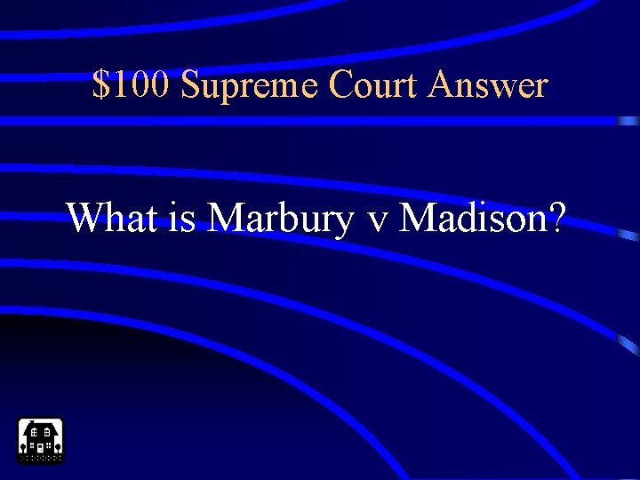 $100 Supreme Court Answer What is Marbury v Madison? 