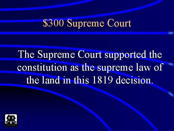 $300 Supreme Court The Supreme Court supported the constitution as the supreme law of