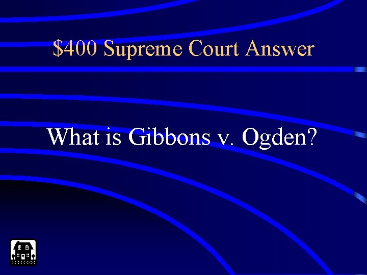 $400 Supreme Court Answer What is Gibbons v. Ogden? 