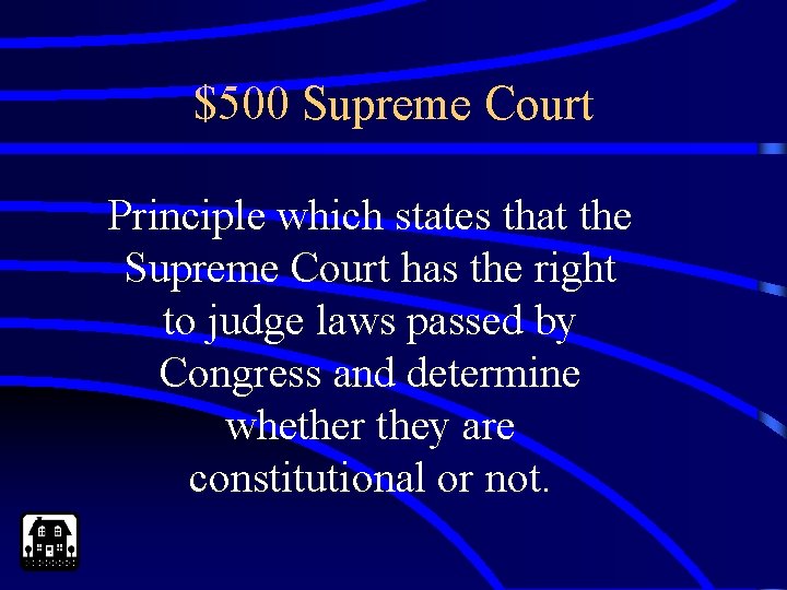 $500 Supreme Court Principle which states that the Supreme Court has the right to