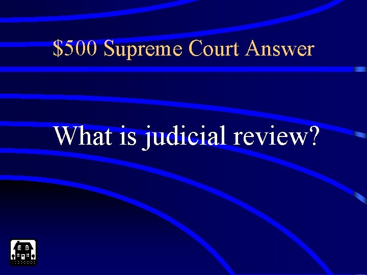 $500 Supreme Court Answer What is judicial review? 