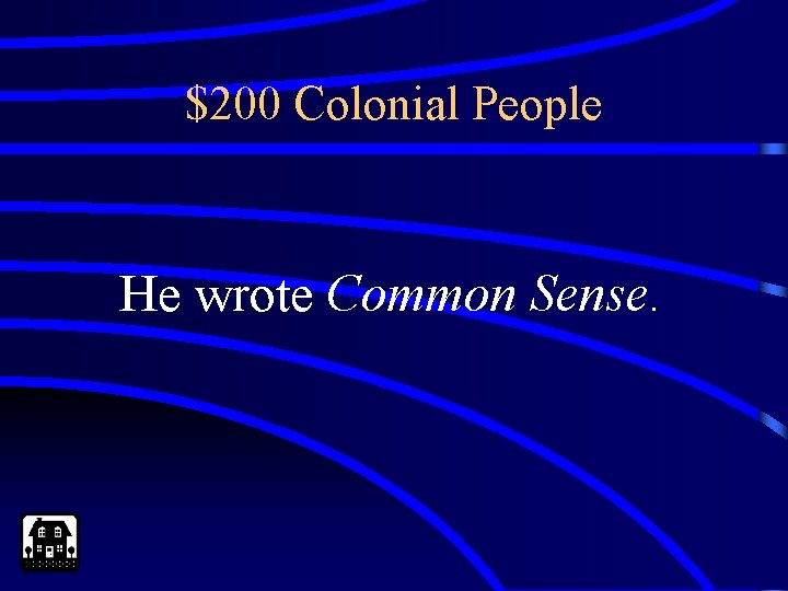 $200 Colonial People He wrote Common Sense. 