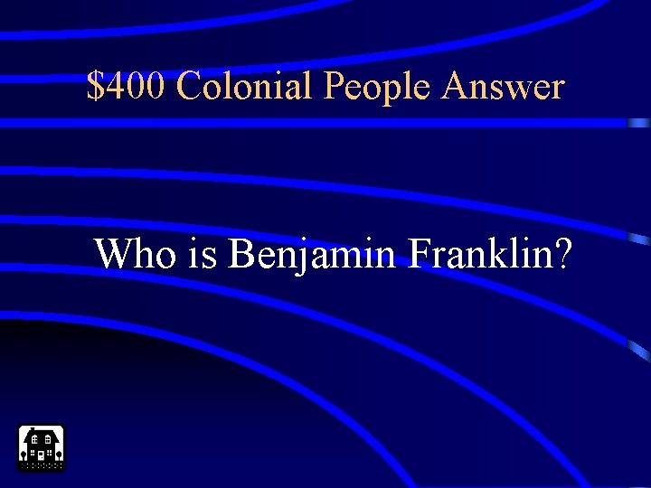 $400 Colonial People Answer Who is Benjamin Franklin? 