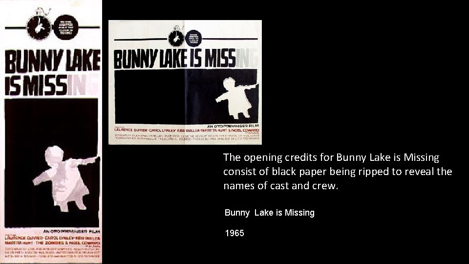 The opening credits for Bunny Lake is Missing consist of black paper being ripped