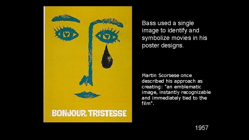 Bass used a single image to identify and symbolize movies in his poster designs.