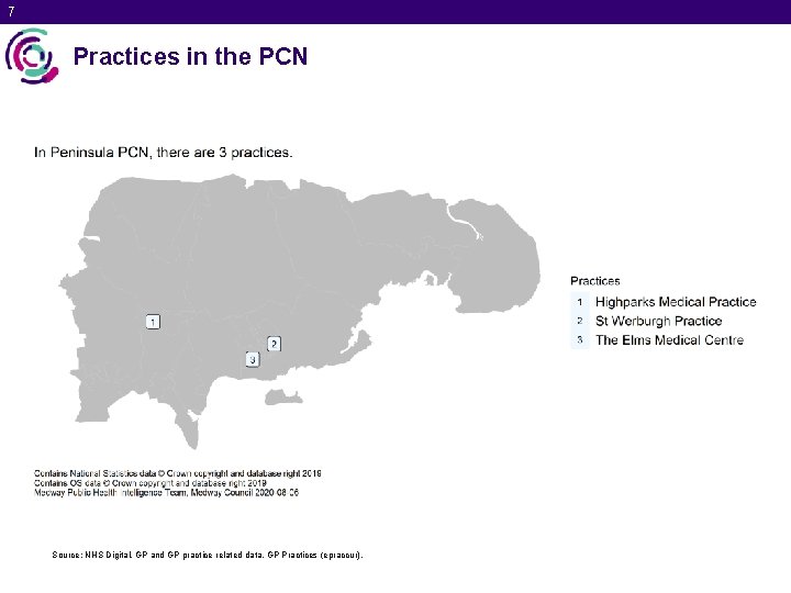 7 Practices in the PCN Source: NHS Digital. GP and GP practice related data.