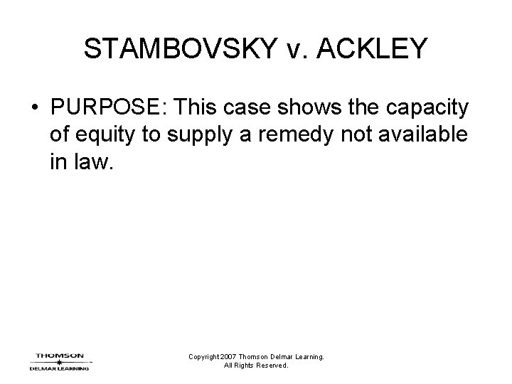 STAMBOVSKY v. ACKLEY • PURPOSE: This case shows the capacity of equity to supply