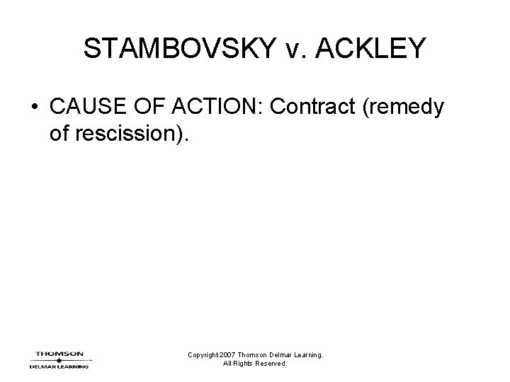 STAMBOVSKY v. ACKLEY • CAUSE OF ACTION: Contract (remedy of rescission). Copyright 2007 Thomson