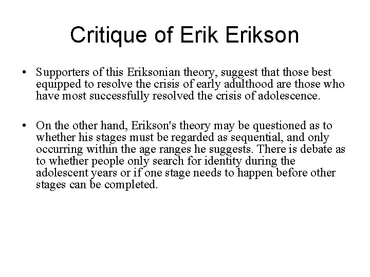 Critique of Erikson • Supporters of this Eriksonian theory, suggest that those best equipped Critique of Erikson • Supporters of this Eriksonian theory, suggest that those best equipped