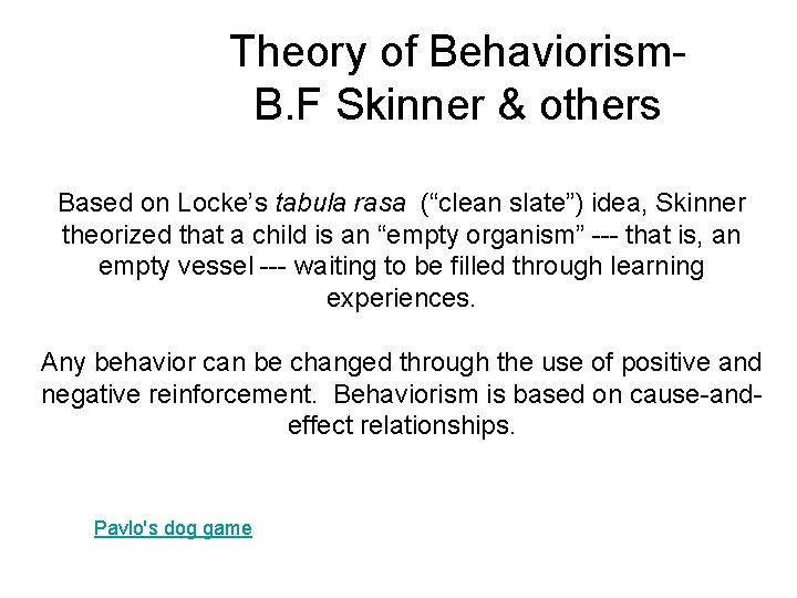 Theory of Behaviorism. B. F Skinner & others Based on Locke’s tabula rasa (“clean Theory of Behaviorism. B. F Skinner & others Based on Locke’s tabula rasa (“clean