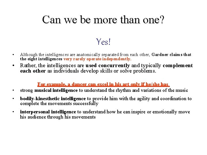 Can we be more than one? Yes! • Although the intelligences are anatomically separated Can we be more than one? Yes! • Although the intelligences are anatomically separated