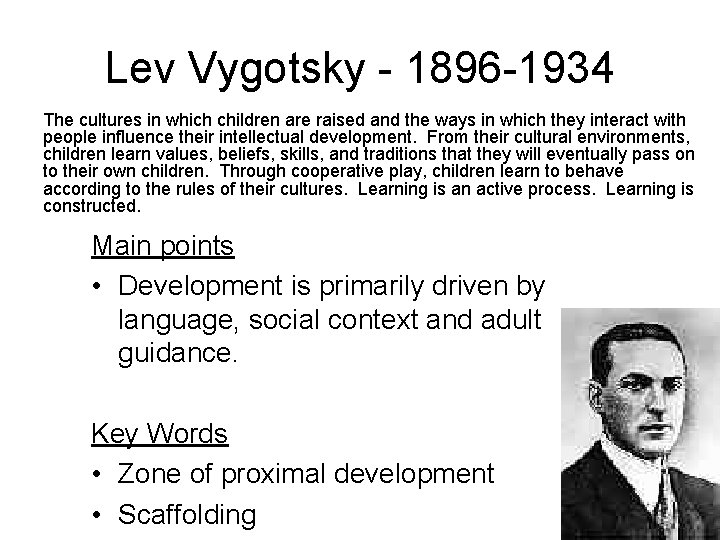 Lev Vygotsky - 1896 -1934 The cultures in which children are raised and the Lev Vygotsky - 1896 -1934 The cultures in which children are raised and the
