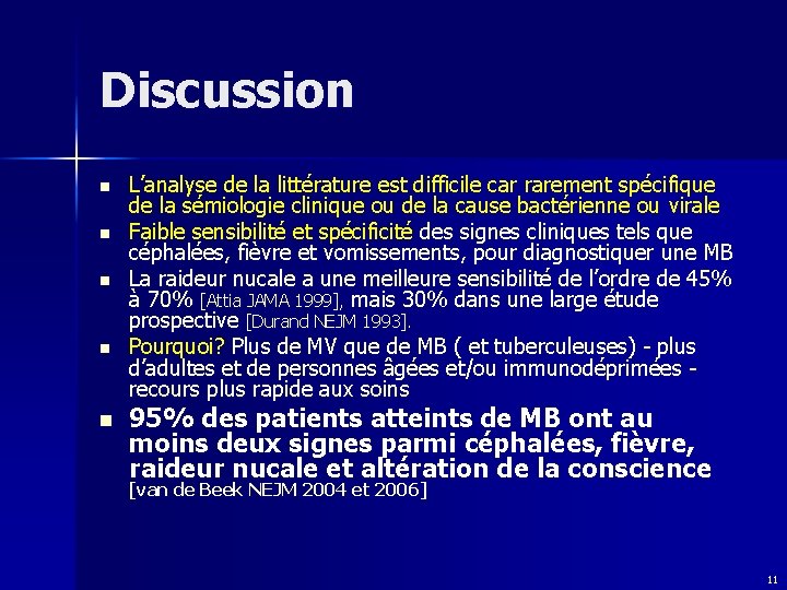 Discussion n n L’analyse de la littérature est difficile car rarement spécifique de la