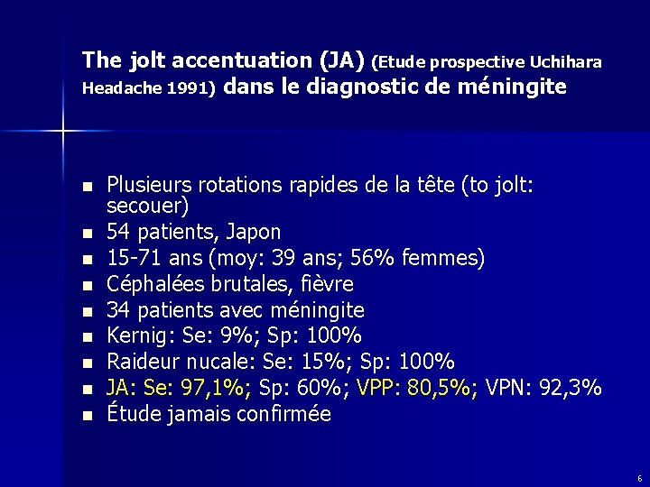 The jolt accentuation (JA) (Etude prospective Uchihara Headache 1991) dans le diagnostic de méningite