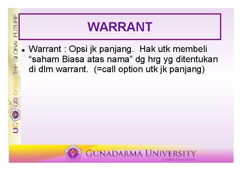 WARRANT Warrant : Opsi jk panjang. Hak utk membeli “saham Biasa atas nama” dg