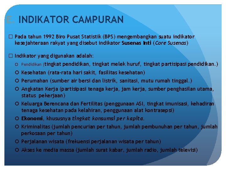 E. INDIKATOR CAMPURAN � Pada tahun 1992 Biro Pusat Statistik (BPS) mengembangkan suatu indikator