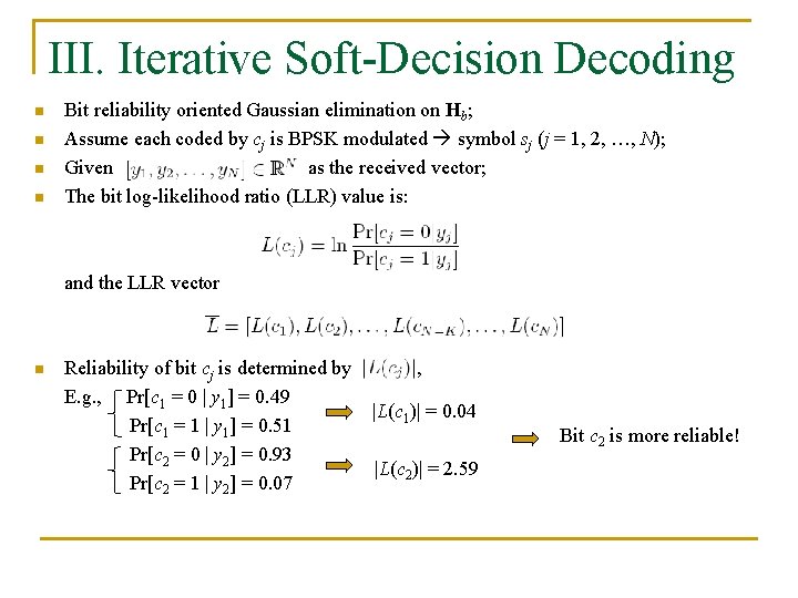 III. Iterative Soft-Decision Decoding n n Bit reliability oriented Gaussian elimination on Hb; Assume