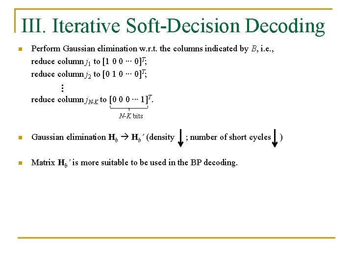 III. Iterative Soft-Decision Decoding n Perform Gaussian elimination w. r. t. the columns indicated