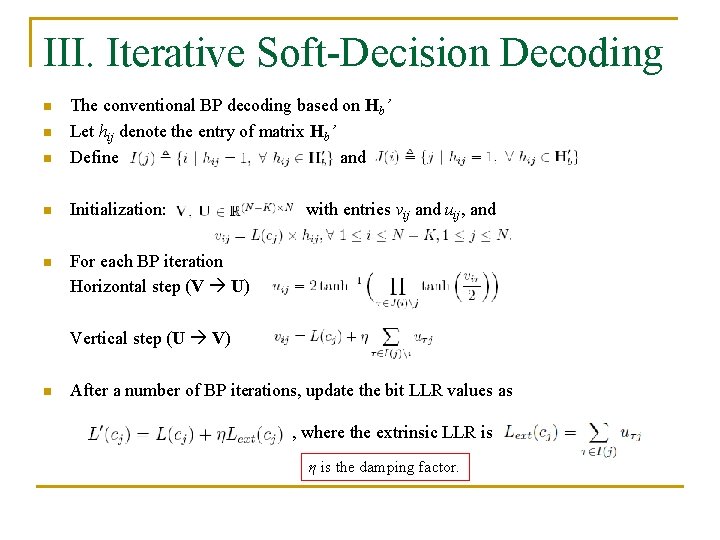 III. Iterative Soft-Decision Decoding n The conventional BP decoding based on Hb’ Let hij